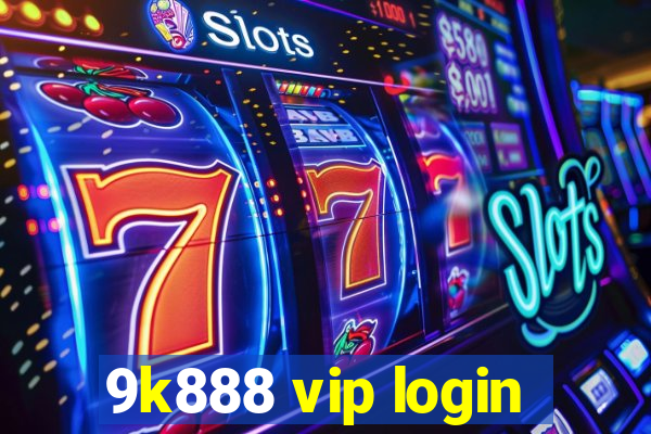 9k888 vip login